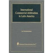 International Commercial Arbitration in Latin America Regulation and Practice in the MERCOSUR and the Associated Countries