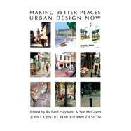 Making Better Places : Urban Design Now