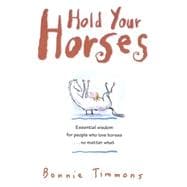 Hold Your Horses Nuggets of Truth for People Who Love Horses...No Matter What (Gift book for adult horse-lovers)