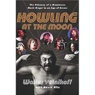 Howling at the Moon : The Odyssey of a Monstrous Music Mogul in an Age of Excess
