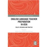 English Language Teacher Preparation in Asia: Policy, Research and Practice