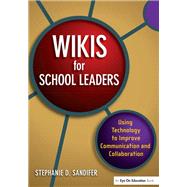 Wikis for School Leaders: Using Technology to Improve Communication and Collaboration