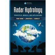 Radar Hydrology: Principles, Models, and Applications