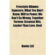 Freestyle Albums : Exposure, What You Don't Know, Will to Power, We Can't Go Wrong, Together Forever, Greatest Hits, Louder Than Love, Noel