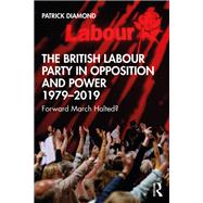 The British Labour Party in Opposition and Power 1979-2019