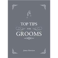 Top Tips for Grooms From invites and speeches to the best man and the stag night, the complete wedding guide