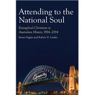 Attending to the National Soul Evangelical Christians in Australian History, 1914-2014