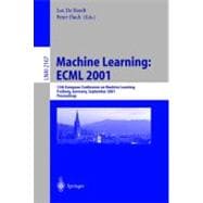 Machine Learning: Ecml 2001 : 12th European Conference on Machine Learning, Freiburg, Germany, September 5-7, 2001, Proceedings