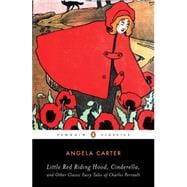 Little Red Riding Hood, Cinderella, and Other Classic Fairy Tales of Charles Perrault