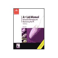 A+ Lab Manual for Managing and Maintaining Your PC
