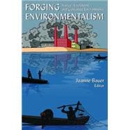 Forging Environmentalism: Justice, Livelihood, and Contested Environments: Justice, Livelihood, and Contested Environments