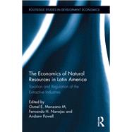 The Economics of Natural Resources in Latin America: Taxation and Regulation of the Extractive Industries