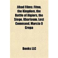 Jihad Films : Fitna, the Kingdom, the Battle of Algiers, the Siege, Khartoum, Lost Command, Marcia O Crepa