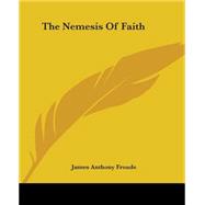 The Nemesis Of Faith: Book 5 Of The Mysteries Of The Redemption Series