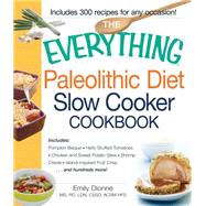 The Everything Paleolithic Diet Slow Cooker Cookbook