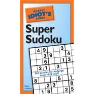The Pocket Idiot's Guide to Super Sudoku