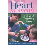 Family Heart Moments : True and Inspiring Stories