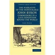 The Narrative of the Honourable John Byron, Commodore in a Late Expedition Round the World