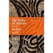The Laws of Nature for a Better Self