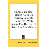 Things Japanese : Being Notes on Various Subjects Connected with Japan, for the Use of Travelers and Others