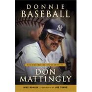 Donnie Baseball The Definitive Biography of Don Mattingly