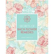 Secrets of Bach Flower Remedies