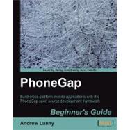 Phonegap Beginner's Guide: Build Cross-platform Mobile Applications With the Phonegap Open Source Development Framework