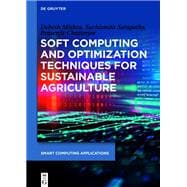 Soft Computing and Optimization Techniques for Sustainable Agriculture