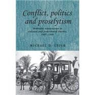 Conflict, Politics and Proselytism Methodist missionaries in colonial and postcolonial Burma, 1887-1966