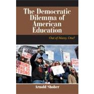 The Democratic Dilemma of American Education: Out of Many, One?