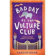 Bad Day at the Vulture Club Baby Ganesh Agency Book 5
