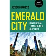 Emerald City How Capital Transformed New York