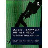 Global Terrorism and New Media : The post-Al Qaeda generation
