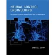 Neural Control Engineering The Emerging Intersection between Control Theory and Neuroscience