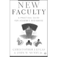 New Faculty : A Practical Guide for Academic Beginners