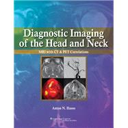 Diagnostic Imaging of the Head and Neck MRI with CT & PET Correlations