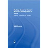 'Making Sense' of Human Resource Management in China: Economy, Enterprises and Workers