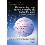Understanding Large Temporal Networks and Spatial Networks