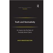 Truth and Normativity: An Inquiry into the Basis of Everyday Moral Claims