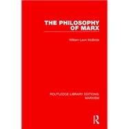 The Philosophy of Marx (RLE Marxism)