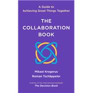 The Collaboration Book A Guide to Achieving Great Things Together