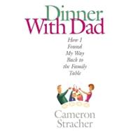 Dinner with Dad : How I Found My Way Back to the Family Table
