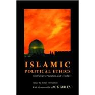 Islamic Political Ethics : Civil Society, Pluralism, and Conflict