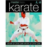 Masterclass Karate: Aikido, Ju-Kitsu, Judo, Aikido, Ju-Jitsu, Judo