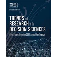 Trends and Research in the Decision Sciences Best Papers from the 2014 Annual Conference