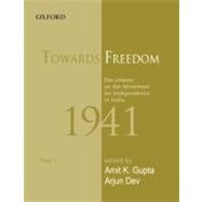 Towards Freedom Documents on the Movement for Independence in India 1941: Part 1