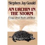 An Urchin in the Storm Essays about Books and Ideas