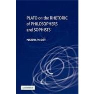 Plato on the Rhetoric of Philosophers and Sophists