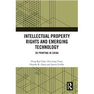 Intellectual Property Rights and Emerging Technology: 3D Printing in China