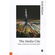 The Media City; Media, Architecture and Urban Space